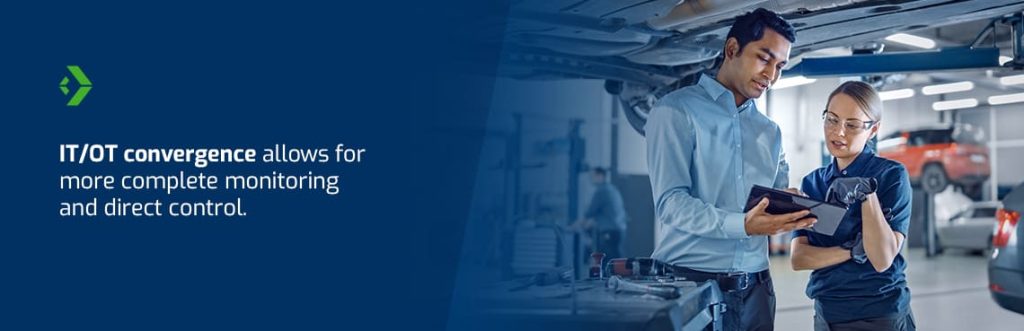 IT/OT convergence allows for more complete monitoring and direct control